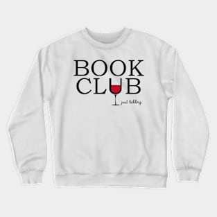 BOOK CLUB...JUST KIDDING Crewneck Sweatshirt